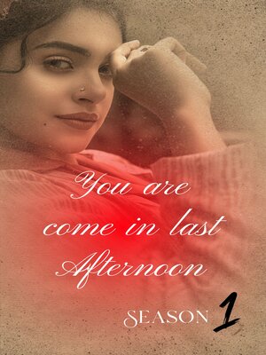 cover image of You Are Come in Last Afternoon. Season 1